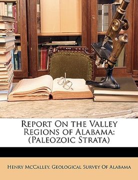 portada report on the valley regions of alabama: paleozoic strata (en Inglés)