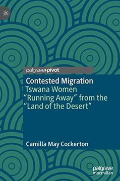 portada Contested Migration: Tswana Women "Running Away" From the "Land of the Desert" (en Inglés)