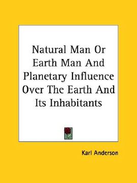 portada natural man or earth man and planetary influence over the earth and its inhabitants (en Inglés)