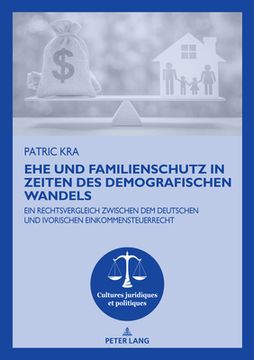 portada Ehe Und Familienschutz in Zeiten Des Demografischen Wandels: Ein Rechtsvergleich Zwischen Dem Deutschen Und Ivorischen Einkommensteuerrecht (en Alemán)