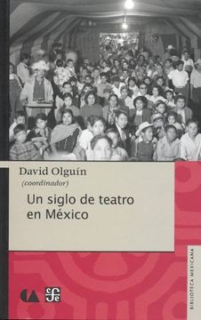 portada Un Siglo de Teatro en Mexico = a Century of Theater in Mexico (Biblioteca Mexicana) (in Spanish)