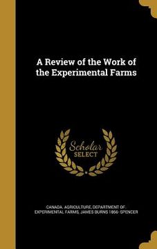 portada A Review of the Work of the Experimental Farms (en Inglés)