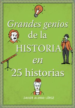 portada Grandes Genios de la Historia en 25 Historias