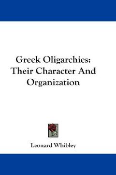 portada greek oligarchies: their character and organization (en Inglés)