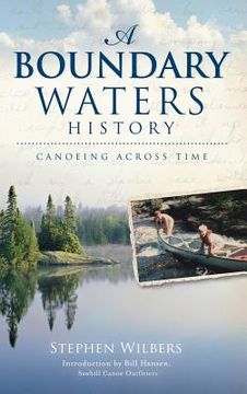 portada A Boundary Waters History: Canoeing Across Time (en Inglés)