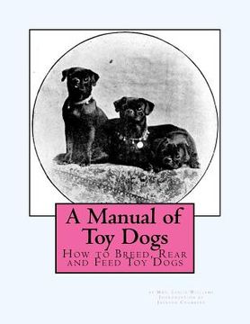 portada A Manual of Toy Dogs: How to Breed, Rear and Feed Toy Dogs (en Inglés)