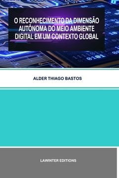 portada O Reconhecimento Da Dimensão Autônoma Do Meio Ambiente Digital Em Um Contexto Global