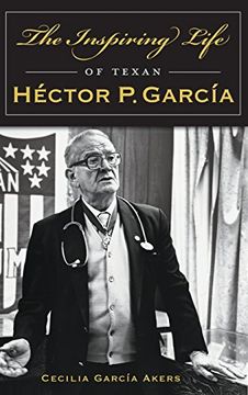 portada The Inspiring Life of Texan Hector P. Garcia (in English)