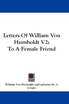 portada letters of william von humboldt v2: to a female friend (en Inglés)