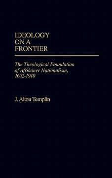 portada ideology on a frontier: the theological foundation of afrikaner nationalism, 1652-1910