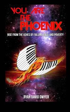 portada You Are the Phoenix: Rise from the Ashes of Failure, Loss, and Poverty (in English)