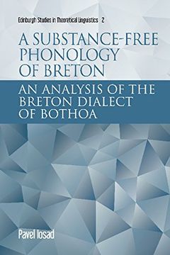 portada A Substance-Free Framework for Phonology: An Analysis of the Breton Dialect of Bothoa (en Inglés)