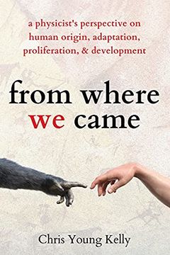 portada From Where we Came: A Physicist'S Perspective on Human Origin, Adaptation, Proliferation, and Development 