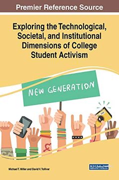 portada Exploring the Technological, Societal, and Institutional Dimensions of College Student Activism (Advances in Higher Education and Professional Development) (en Inglés)
