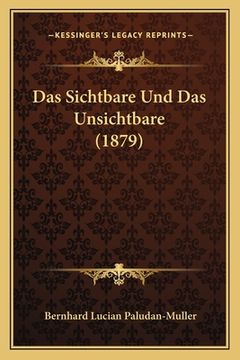 portada Das Sichtbare Und Das Unsichtbare (1879) (en Alemán)