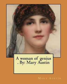 portada A woman of genius . By: Mary Austin (en Inglés)