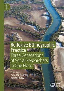 portada Reflexive Ethnographic Practice: Three Generations of Social Researchers in One Place (en Inglés)