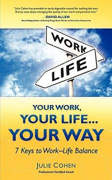 portada your work, your life...your way: 7 keys to work-life balance