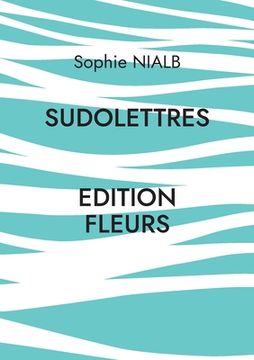 portada Sudolettres: Edition fleurs (in French)