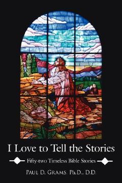 portada i love to tell the stories: fifty-two timeless bible stories (en Inglés)