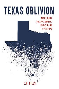 portada Texas Oblivion: Mysterious Disappearances, Escapes and Cover-Ups (en Inglés)