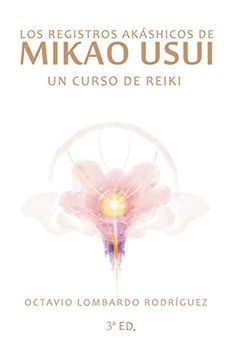 portada Los Registros Akáshicos de Mikao Usui: Un Curso de Reiki (in Spanish)