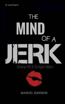 portada The Mind Of A Jerk: The Diary Of A Single Man (en Inglés)