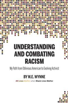 portada Understanding and Combating Racism: My Path From Oblivious American to Evolving Activist (en Inglés)