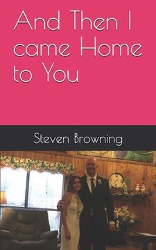 portada And Then I came Home to You: When Love Refuses to Die (en Inglés)