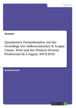 portada Quantitative Freistoßanalyse auf der Grundlage der südkoreanischen K League Classic 2016 und der Primera Divisón Profesional de Uruguay 2015/2016 (en Alemán)