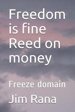 portada Freedom is fine Reed on money: Freeze domain (in English)