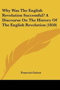 portada why was the english revolution successful? a discourse on the history of the english revolution (1850) (en Inglés)