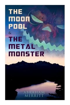 portada The Moon Pool & The Metal Monster: Science Fantasy Novels (in English)