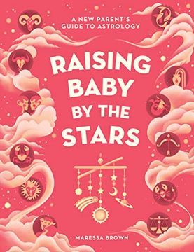 portada Raising Baby by the Stars: A new Parent'S Guide to Astrology (en Inglés)