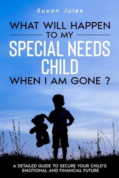 portada What will happen to my Special Needs Child when I am gone (en Inglés)