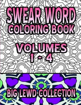portada Swear Word Coloring Book: Big Lewd Collection (Volumes 1 - 4) (en Inglés)