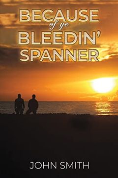 portada Because of ye Bleedin' Spanner (in English)