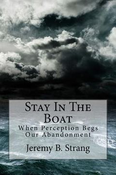 portada Stay In The Boat: When Perception Begs Our Abandonment (en Inglés)