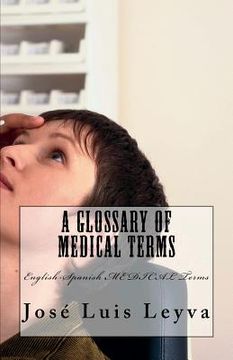 portada A Glossary of Medical Terms: English-Spanish MEDICAL Terms (in English)