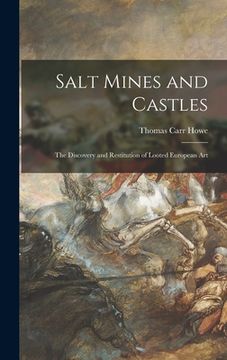 portada Salt Mines and Castles; the Discovery and Restitution of Looted European Art (en Inglés)