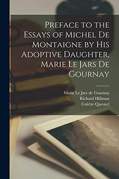 portada Preface to the Essays of Michel de Montaigne by his Adoptive Daughter, Marie le Jars de Gournay (in English)