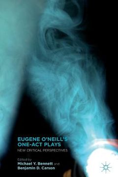 portada Eugene O'Neill's One-Act Plays: New Critical Perspectives (en Inglés)