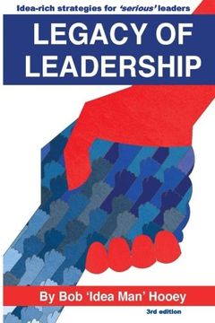 portada Legacy of Leadership: Idea-rich strategies for 'serious' leaders