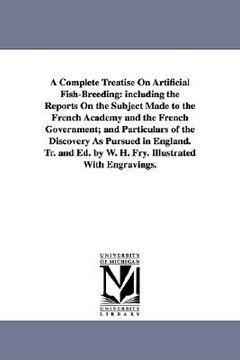 portada a   complete treatise on artificial fish-breeding: including the reports on the subject made to the french academy and the french government; and part