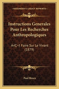 portada Instructions Generales Pour Les Recherches Anthropologiques: AÂ Faire Sur Le Vivant (1879) (en Francés)
