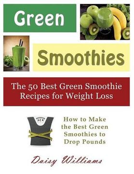 portada Green Smoothies: The 50 Best Green Smoothie Recipes for Weight Loss (Large Print): How to Make the Best Green Smoothies to Drop Pounds