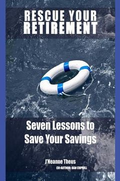 portada Rescue YOUR Retirement: Seven Lessons to Save Your Retirement (en Inglés)
