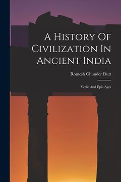 portada A History Of Civilization In Ancient India: Vedic And Epic Ages