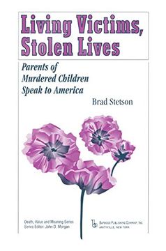 portada Living Victims, Stolen Lives: Parents of Murdered Children Speak to America (Death, Value and Meaning Series) (en Inglés)