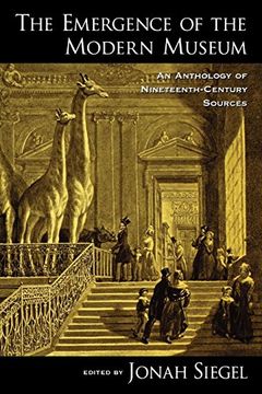 portada The Emergence of the Modern Museum: An Anthology of Nineteenth-Century Sources (en Inglés)